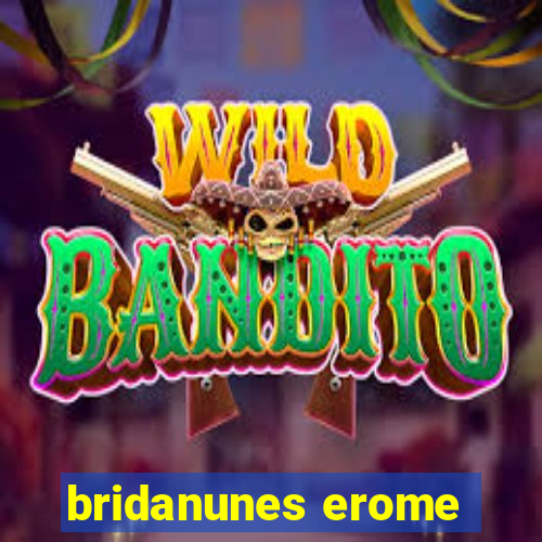 bridanunes erome